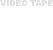 VIDEO TAPE